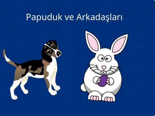 Papuduk Ve Arkadaslari Free Stories Online Create Books For Kids Storyjumper