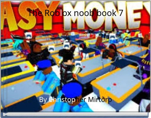 The Roblox Noob Book 7 Free Stories Online Create Books For Kids Storyjumper - roblox noob pants id